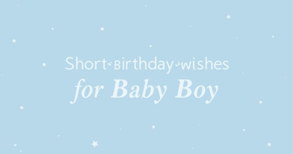 Short Birthday Wishes for Baby Boy