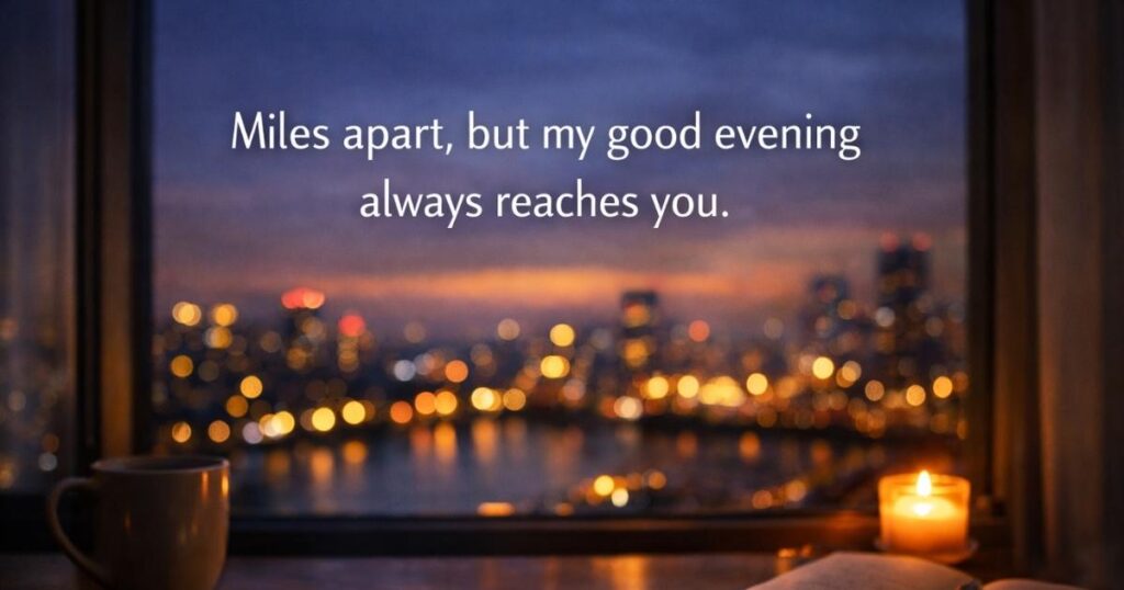Good evening message for her long distance showing love across distance under the same evening sky