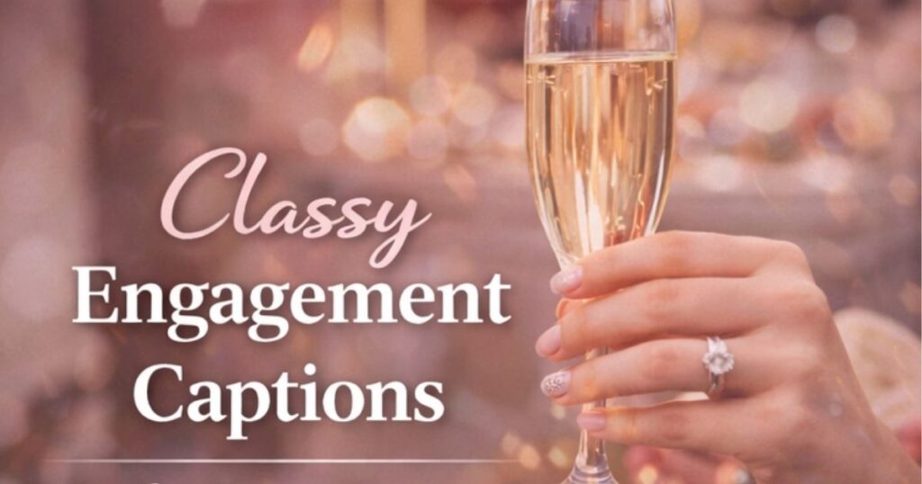 Classy Engagement Captions