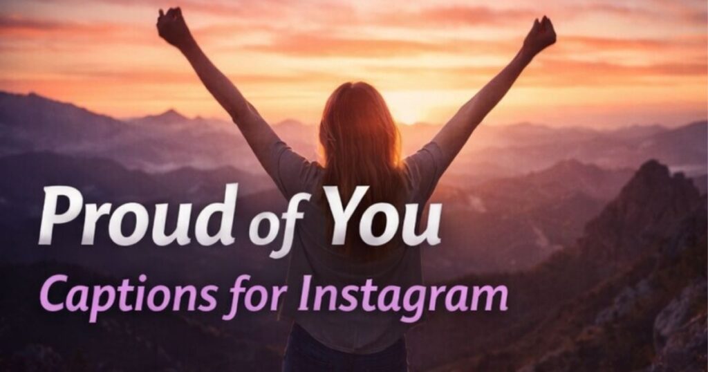 Proud of You Captions for Instagram