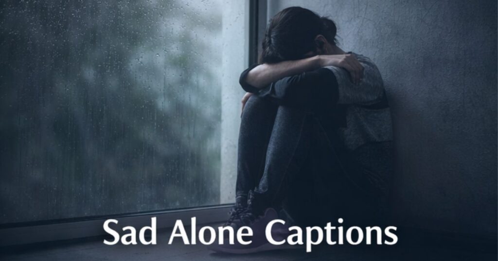 Sad Alone Captions