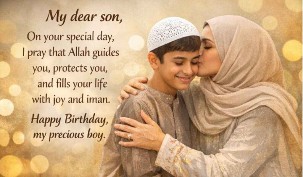 Islamic birthday wishes for son from mother with love and blessings
