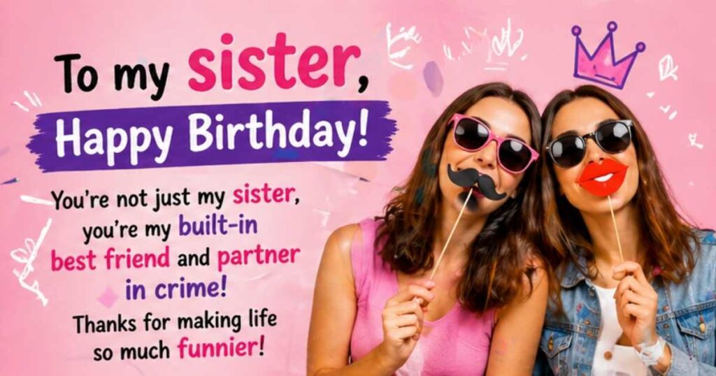 Funny Birthday Wishes for Sister