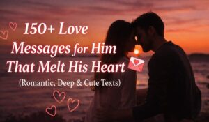 Love Messages for Him That Melt His Heart