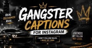 Gangster Captions for Instagram